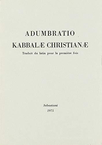 Adumbratio Kabbalae christianae ou syncatabase hébraique (rist. anast. 1899) edito da Arché