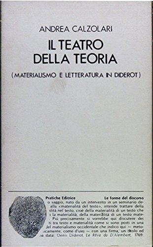 Il teatro della teoria. Materialismo e letteratura in Diderot di Andrea Calzolari edito da Pratiche