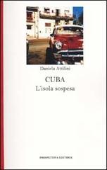 Cuba. L'isola sospesa di Daniela Attilini edito da Prospettiva Editrice