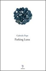 Parking luna di Gabriele Pepe edito da ARPANet