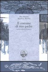 Il costume di mio padre. Ediz. italiana e inglese di Ben Marcus, Matthew Ritchie edito da Alet Edizioni