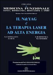 Il Nd:Yag e la terapia laser ad alta potenza di Enrico Castellacci, Di Domenica Feliciano, Fabio Ciuti edito da Martina