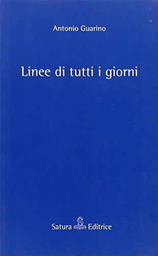 Linee di tutti i giorni di Antonio Guarino edito da Satura