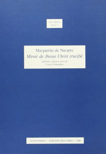 Miroir de Jhesus Christ crucifié di Margherita di Navarra edito da Edizioni dell'Orso