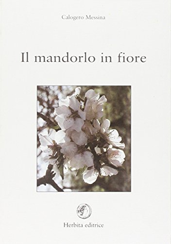Il mandorlo in fiore di Calogero Messina edito da Herbita