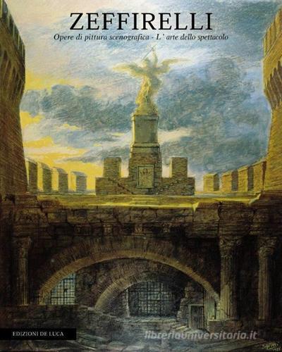 Zeffirelli. Opere di pittura scenografica. L'arte dello spettacolo edito da De Luca Editori d'Arte