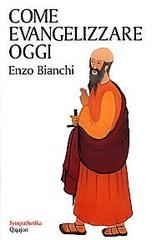 Come evangelizzare oggi di Enzo Bianchi edito da Qiqajon