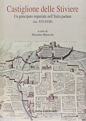 Castiglione delle Stiviere. Un principato imperiale nell'Italia padana (secc. XVI-XVIII) edito da Bulzoni