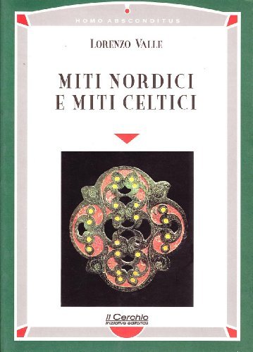 Miti nordici e miti celtici di Lorenzo Valle edito da Il Cerchio