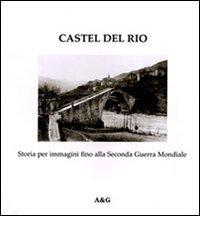 Castel del Rio. Storia per immagini fino alla seconda guerra mondiale di Lorenzo Raspanti edito da Angelini Photo Editore