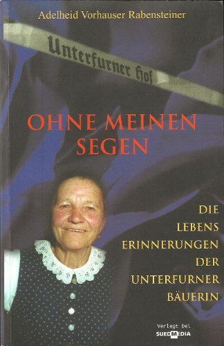 Ohne Meinen Segen di Adelheid Vorhauser Rabensteiner edito da Suedmedia