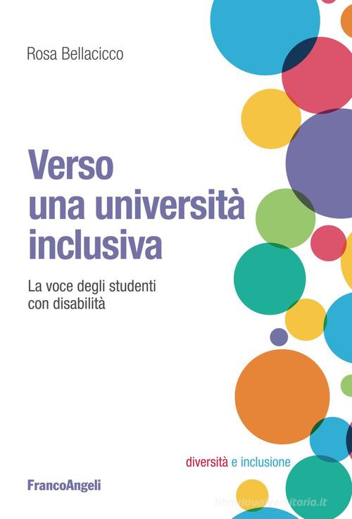 Verso una università inclusiva. La voce degli studenti con disabilità di Rosa Bellacicco edito da Franco Angeli