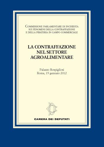 La contraffazione nel settore agroalimentare edito da Camera dei Deputati