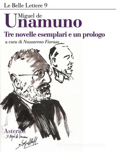 Tre novelle esemplari e un prologo di Miguel de Unamuno edito da Asterios