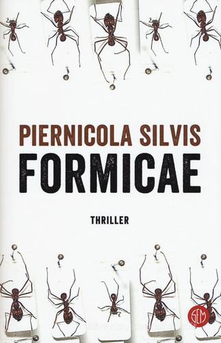 Formicae di Piernicola Silvis edito da SEM
