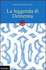 La leggenda di Demenna di Gaetano Zingales edito da Leucotea