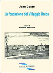 La fondazione del villaggio Breda di Jean Coste edito da Civilmente