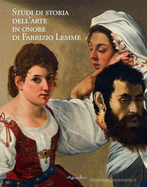 Studi di storia dell'arte in onore di Fabrizio Lemme. Ediz. illustrata edito da Etgraphiae