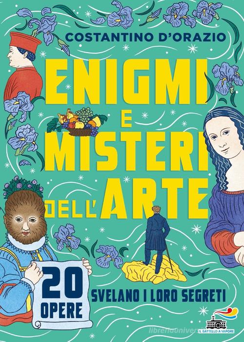 Enigmi e misteri dell'arte. 20 opere svelano i loro segreti di Costantino D'Orazio edito da Piemme