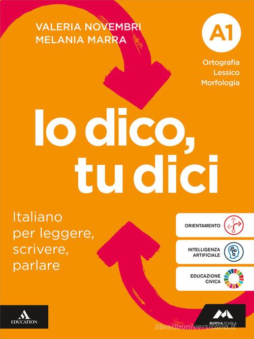 Io dico tu dici. Italiano per leggere, scrivere, parlare. Con Quaderno operativo, LEL Latino per l'educazione linguistica. Per la Scuola media. Con e-book. Con espan vol. A1-A2-B di Valeria Novembri, Melania Marra edito da Mursia Scuola