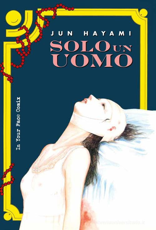 Solo un uomo di Jun Hayami edito da In Your Face Comix