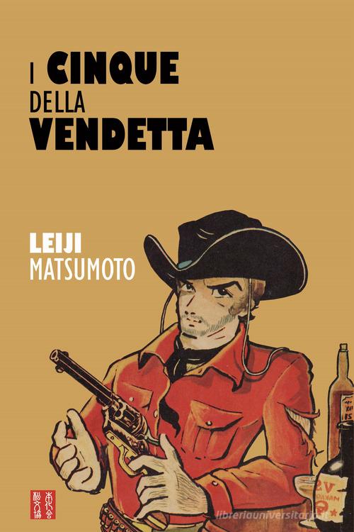 I cinque della vendetta di Leiji Matsumoto edito da Associazione Culturale Leiji Matsumoto