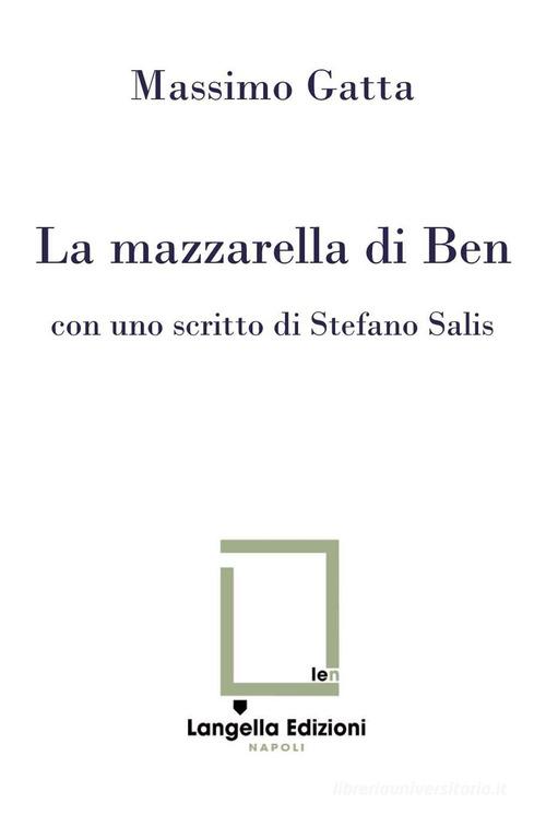 La mazzarella di Ben. Ediz. critica. Con Tavola illustrata di Massimo Gatta edito da Langella