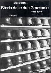 Storia delle due Germanie (1945-1968) di Enzo Collotti edito da Einaudi