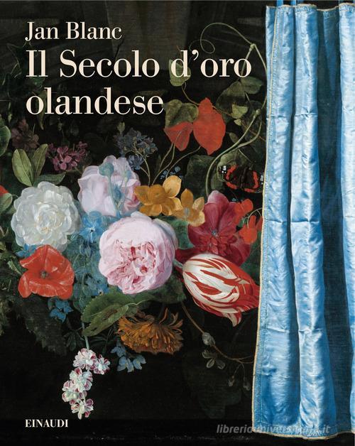 Il Secolo d'oro olandese di Jan Blanc edito da Einaudi