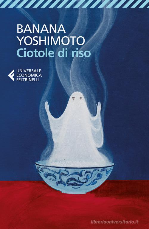 Libro Ciotole di riso. Le strane storie di Fukiage vol. 2 di Banana Yoshimoto Universale economica di Feltrinelli