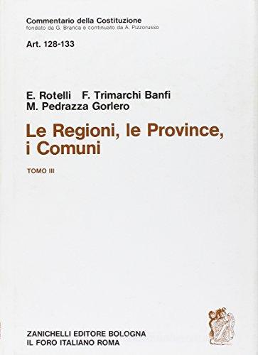 Commentario della costituzione. Le regioni, le provincie, i comuni vol.3 di Ettore Rotelli, Francesca Trimarchi Banfi, Maurizio Pedrazza Gorlero edito da Zanichelli