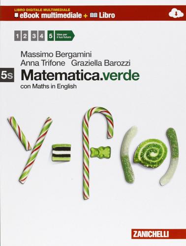 Matematica.verde. Con Maths in english. Vol. 5S. Con Epsilon.verde. Per le Scuole superiori. Con e-book. Con espansione online di Massimo Bergamini, Anna Trifone, Graziella Barozzi edito da Zanichelli