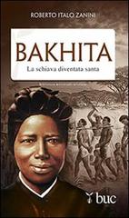 Bakhita. La schiava diventata santa di Roberto Italo Zanini edito da San Paolo Edizioni