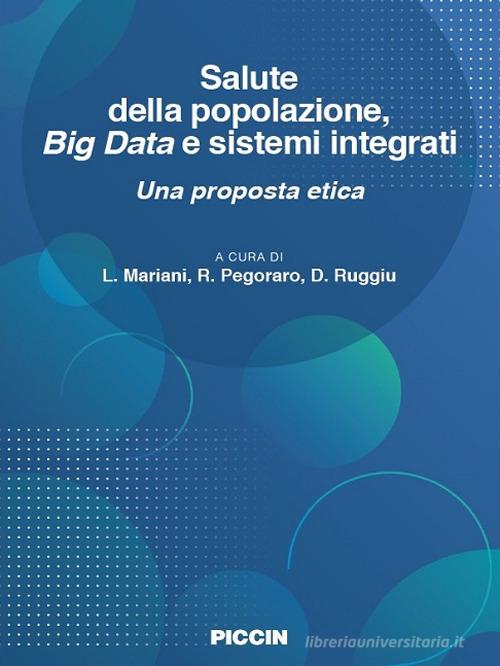 Salute della popolazione, big data e sistemi integrati. Una proposta etica edito da Piccin-Nuova Libraria