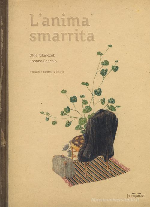 L' anima smarrita. Ediz. a colori di Olga Tokarczuk edito da TopiPittori