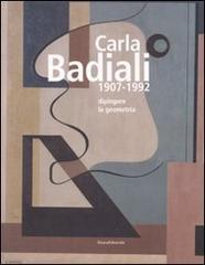 Carla Badiali 1907-1992. Dipingere la geometria edito da Silvana