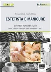 Estetista e manicure. Business plan per tutti. Con CD-ROM di Tommaso Licchetta, Roberta Di Chiara edito da Maggioli Editore
