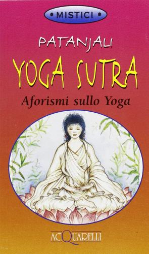 Yoga sutra. Aforismi sullo yoga di Patañjali edito da Demetra