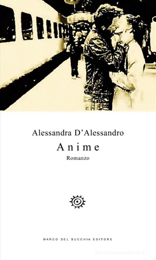 Anime di Alessandra D'Alessandro edito da Del Bucchia