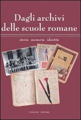 Dagli archivi delle scuole romane. Storia, memoria, identità. Catalogo della mostra (Roma, 13 maggio-11 giugno 2006) edito da Gangemi Editore