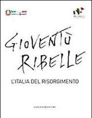 Gioventù ribelle. L'Italia del Risorgimento edito da Gangemi Editore