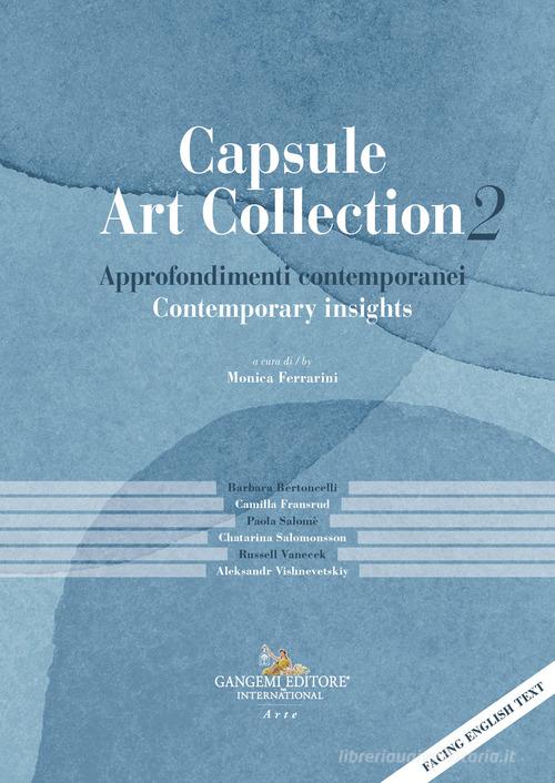 Capsule Art Collection 2: Approfondimenti contemporanei-Contemporary insights edito da Gangemi Editore