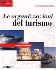 Le organizzazioni del turismo di F. Sangalli edito da Apogeo