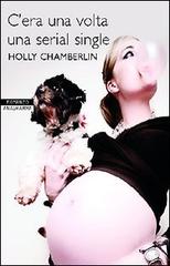 C'era una volta una serial single di Holly Chamberlin edito da Newton Compton