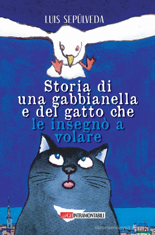 Luis Sepúlveda: Storia di una gabbianella e del gatto che le insegnò a  volare