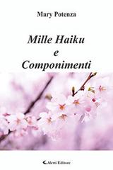 Mille haiku e componimenti di Mary Potenza edito da Aletti