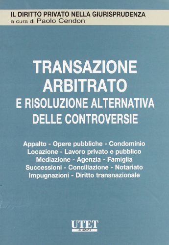Transazione, arbitrato e risoluzione alternativa delle controversie edito da Utet Giuridica