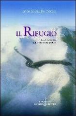 Il rifugio. Sulla tua faccia il silenzio di una lacrima di Anna M. De Propris edito da Gabrielli Editori