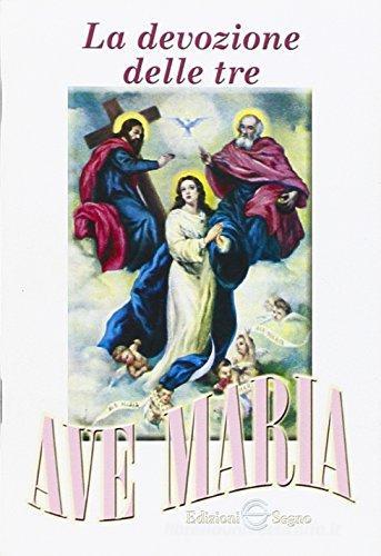 Le tre Ave Maria edito da Edizioni Segno
