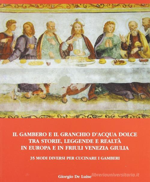 Il gambero e il granchio d'acqua dolce tra storie, leggende e realtà di Giorgio De Luise edito da Leonardo (Pasian di Prato)